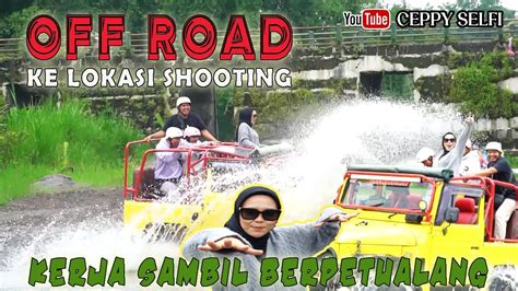 SELFI YAMMA OFF ROAD KE LOKASI SHOOTING YouTube