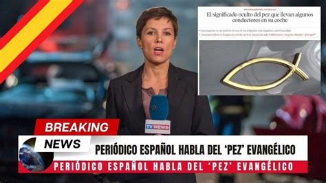 Peri Dico Espa Ol Habla Del Pez Evang Lico Juan Manuel Vaz Youtube