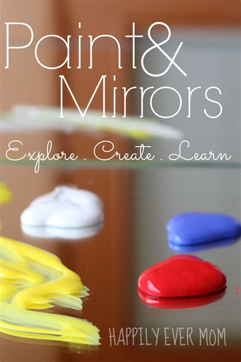 Painting With Mirrors Explore Create Learn Happily Ever Mom