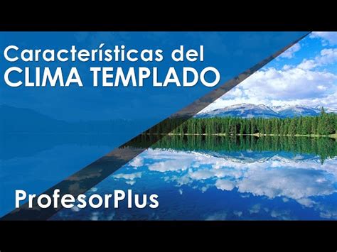 Cu Les Son Las Caracter Sticas Del Clima Templado Mega Cosmos