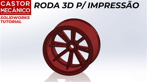 Roda De Carrinho Para Impress O D Modelagem D Solidworks Tutorial