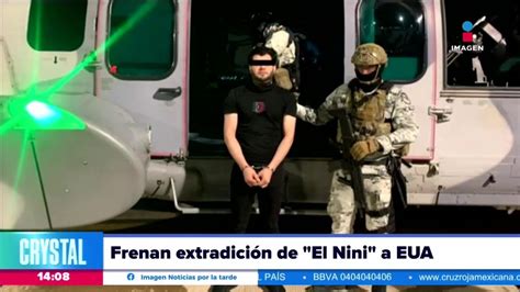 Frenan la extradición de El Nini a Estados Unidos Noticias con