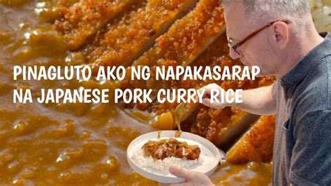 Pinagluto Ni Mister Si Misis Ng Japanese Pork Curry Rice Paano