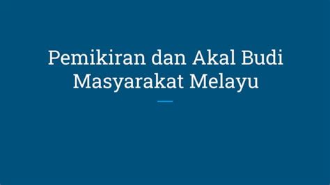 Pemikiran Dan Akal Budi Masyarakat Melayu PPT