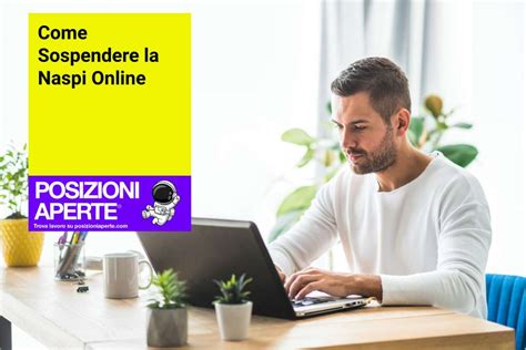 Come Sospendere La NASpI Online Posizioni Aperte