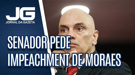 Senador Pede Impeachment De Alexandre De Moraes YouTube