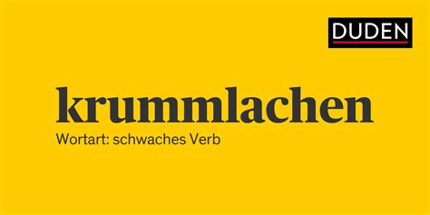 Synonyme Zu Krummlachen Anderes Wort Für Krummlachen Duden