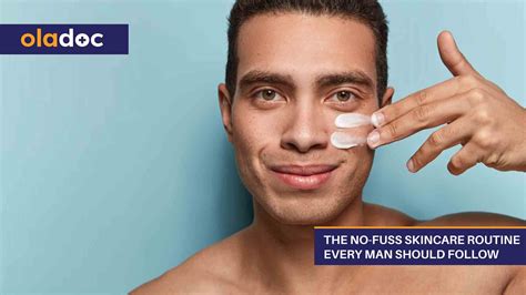 The No Fuss Skincare Routine Every Man Should Follow Beauty And Skin