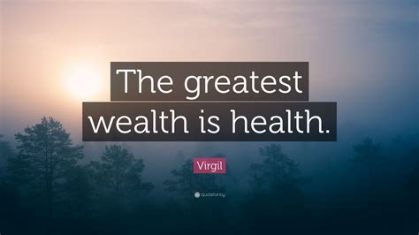 Virgil Quote “the Greatest Health Is Wealth ” 12 Wallpapers Quotefancy