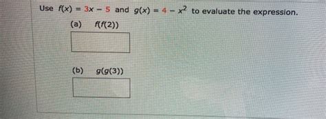 Solved Use F X 3x 5 And G X 4 X2 To Evaluate The