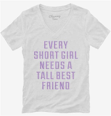 Every Short Girl Needs A Tall Best Friend T Shirt