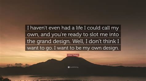 Clive Barker Quote “i Havent Even Had A Life I Could Call My Own And