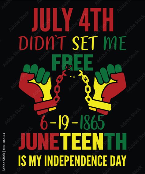 July Th Didn T Set Me Free Juneteenth In My Independence