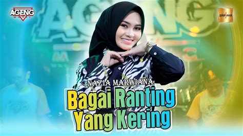 Nazia Marwiana Ft Ageng Music Bagai Ranting Yang Kering Official