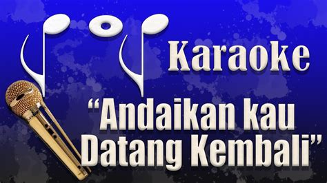 Andaikan Kau Datang Kembali Nada Cowok Karaoke Koes Plus Lagu