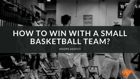 How to Win With a Small Basketball Team? | Hoops Addict