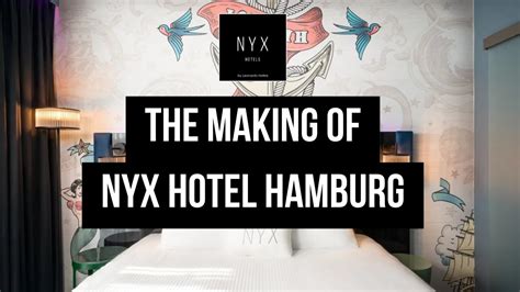 Creating A Masterpiece The Making Of The Nyx Hotel Hamburg Youtube