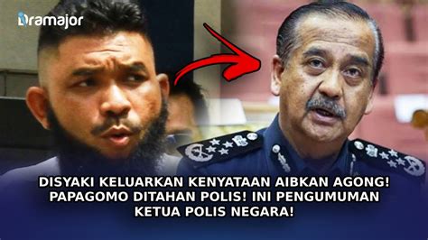 DISYAKI Keluarkan Kenyataan Aibkan Agong Papagomo Ditahan Polis Ini