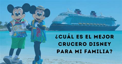 Qu Crucero De Disney Es Mejor Para Mi Familia