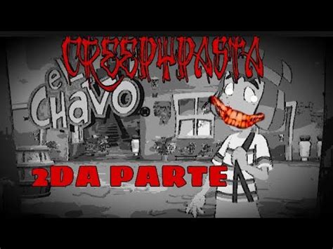 CREEPYPASTA EL CHAVO ANIMADO PARTE 2 ORIGINAL LOQUENDO CAPITAN MX