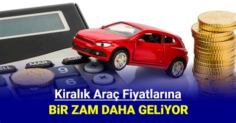 Kiralık araba fiyatlarına bir zam daha geliyor