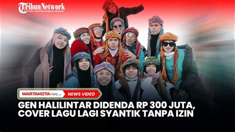 Gen Halilintar Didenda Rp Juta Karena Cover Lagu Lagi Syantik Tanpa