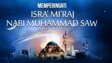 Apa Itu Isra Miraj Berikut Pengertian Sejarah Hingga Hikmahnya Riset