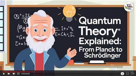 quantum theory explained  planck  schrodinger  students