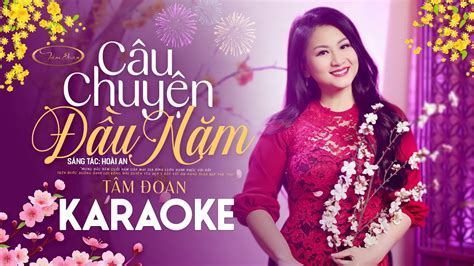 Karaoke CÂu ChuyỆn ĐẦu NĂm TÂm Đoan Tone NỮ Youtube