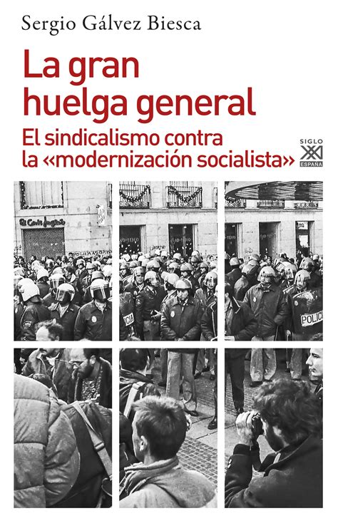 La Gran Huelga General El Sindicalismo Contra La Modernización Socialista Siglo Xxi Editores