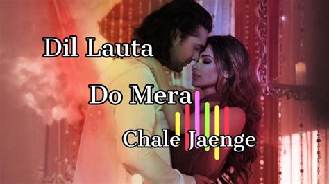 Jubin Nautiyal Dil Lauta Do Official Video Dil Lauta Do Mera Chale Jaenge New Hindi Song