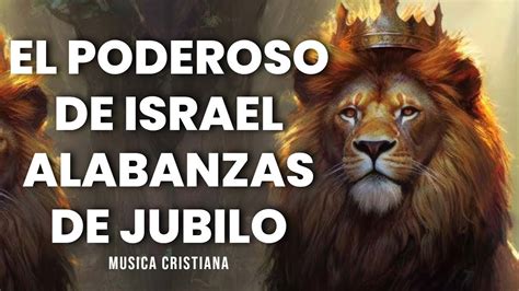 El Poderoso De Israel Alabanzas Que Bendicen Tu Casa Musica