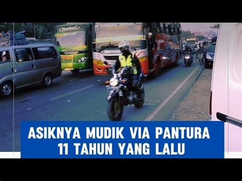 Nostalgia Arus Mudik Via Pantura 11 Tahun Yang Lalu Betapa Asiknya