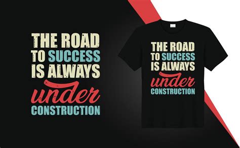 The Road To Success Is Always Under Construction T Shirt Design