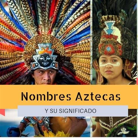 Nombres Aztecas Y Su Significado En Náhuatl Wiki • México Amino • Amino