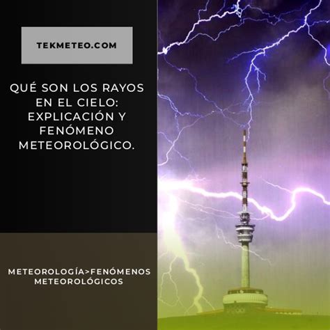 Qué son los rayos en el cielo explicación y fenómeno meteorológico