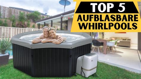 Top 5 Beste Aufblasbare Whirlpools 2024 Ultimativer Genuss Im Eigenen