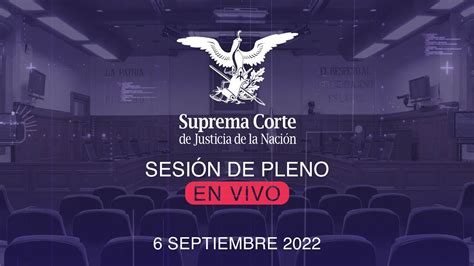 Sesión Del Pleno De La Scjn 6 Septiembre 2022 Youtube