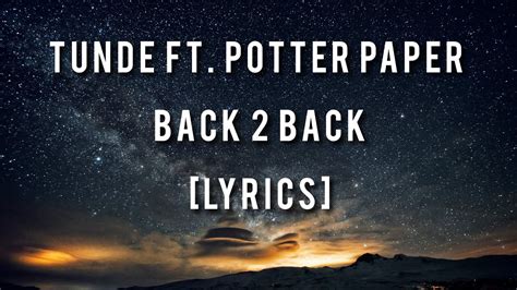 Tunde Back 2 Back Ft Potter Paper [lyrics] Youtube