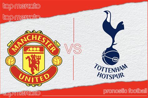 Pronostic Manchester United Tottenham Et Meilleures Cotes à Jouer