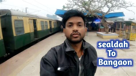 Sealdah To Bangaon Local Train Me Journey Sealdah To Bangaon Local