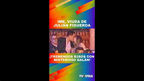 Imelda Tu N Viuda De Juli N Figueroa Es Captada Bes Ndose Con