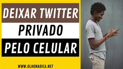 Deixar Perfil No Twitter Privado Pelo Celular YouTube