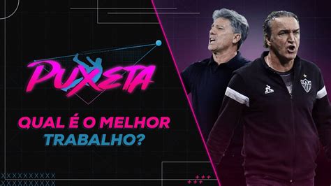 Renato X Cuca Quem Faz O Melhor Trabalho Puxeta Espn Youtube