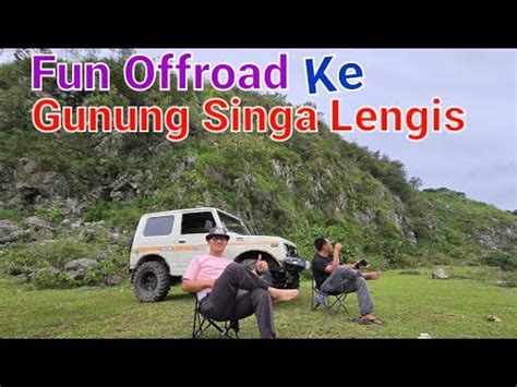 FUN OFFROAD NAIK GUNUNG SINGA LENGIS PAKE JIMNY KATANA YouTube