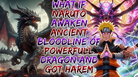 What If Naruto Awaken Ancient Bloodline Of Powerfull Dragon And Got