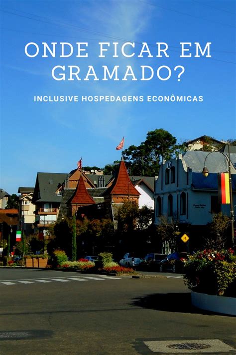 Onde Ficar Em Gramado Melhores Hot Is Em Gramado E Bairros Viagem