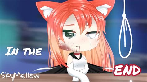 In The End GCMV Gacha Animated YouTube