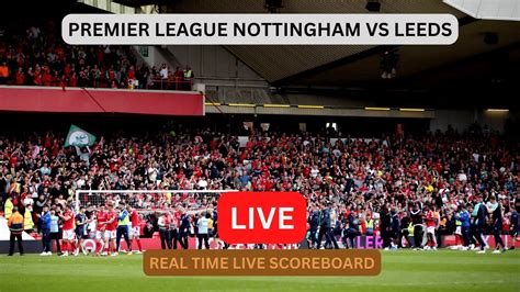 Nottingham Forest Vs Leeds United Live Score Update Today Soccer