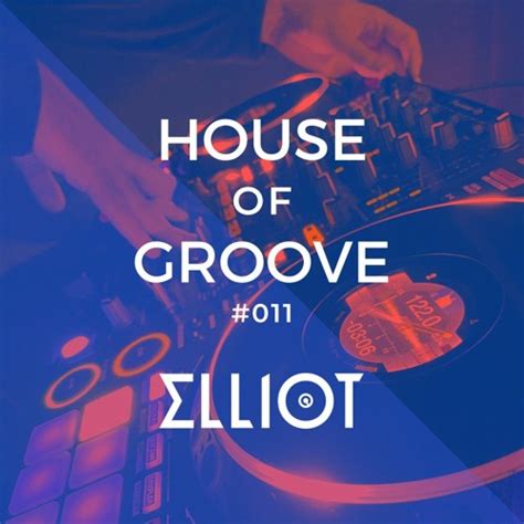 Stream House Tech House Mix Elliot House Of Groove 011 Jamie